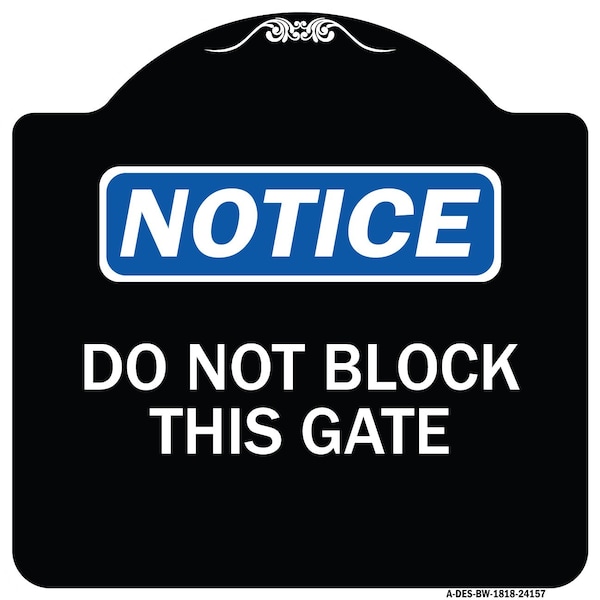 Do Not Block This Gate Heavy-Gauge Aluminum Architectural Sign, 18" x 18", BW-1818-24157
